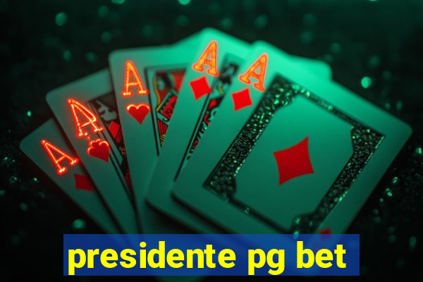 presidente pg bet